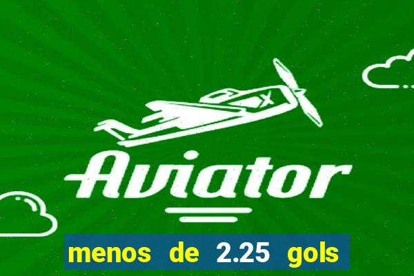 menos de 2.25 gols o que significa